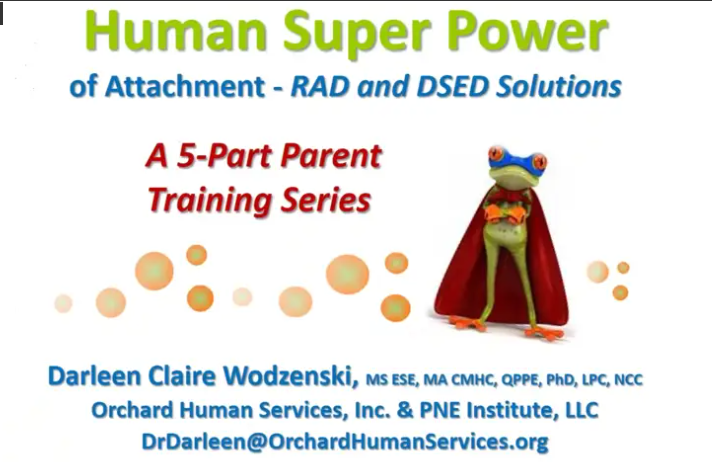 Human Super Power of Attachment- RAD & DSED Solutions- A 5 part Series