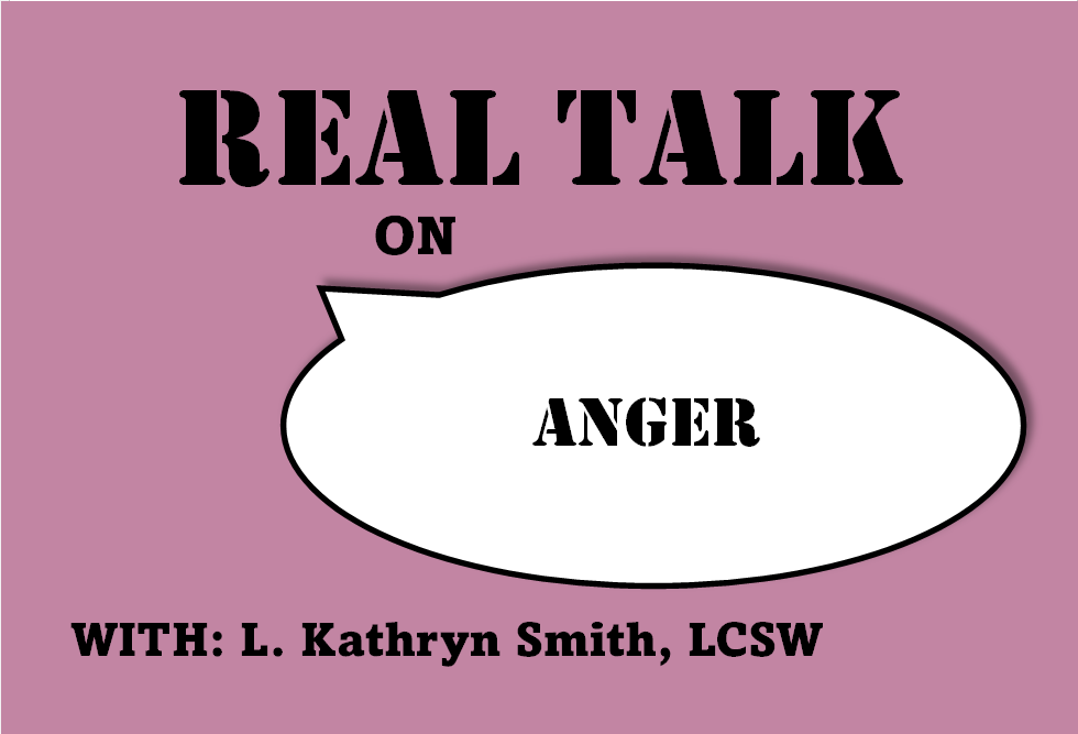 REAL TALK on Anger