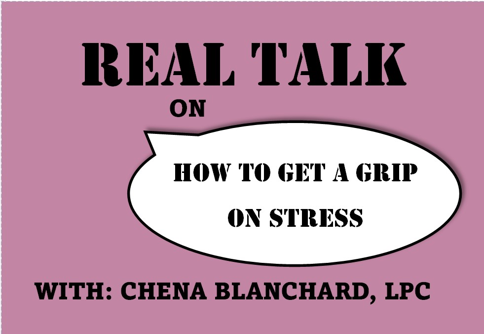 REAL TALK on Getting a Grip on Stress